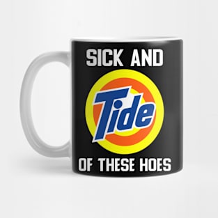 Sick And Tide Of This Hoes Mug